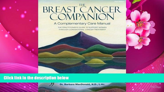 FREE [PDF] DOWNLOAD The Breast Cancer Companion: A Complementary Care Manual Dr. Barbara MacDonald