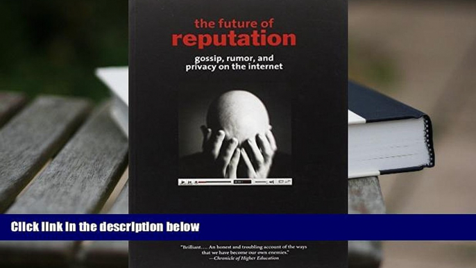 FREE [PDF]  The Future of Reputation: Gossip, Rumor, and Privacy on the Internet  BEST PDF