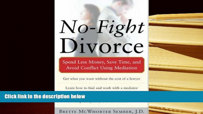 EBOOK ONLINE  No-Fight Divorce: Spend Less Money, Save Time, and Avoid Conflict Using Mediation