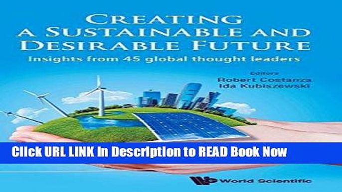 [Popular Books] Creating a Sustainable and Desirable Future : Insights from 45 Global Thought