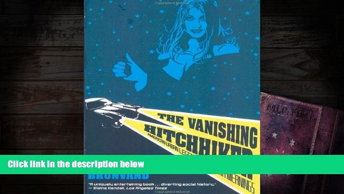 Read Online  The Vanishing Hitchhiker: American Urban Legends and Their Meanings Jan Harold