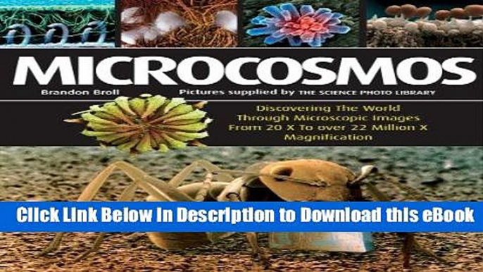 EPUB Download Microcosmos: Discovering The World Through Microscopic Images From 20 X to Over 22