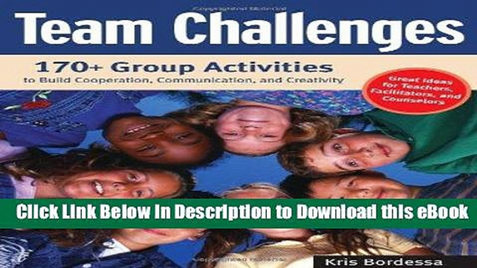 [Read Book] Team Challenges: 170+ Group Activities to Build Cooperation, Communication, and