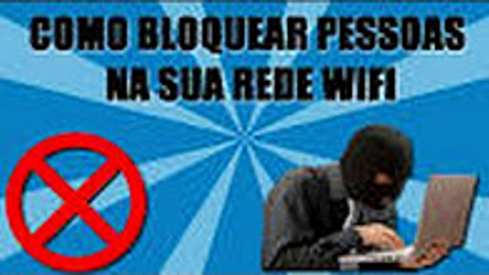 Como bloquear e evitar intrusos na sua rede WIFI