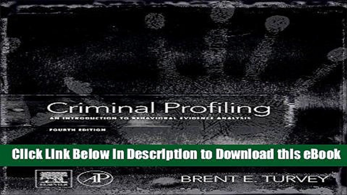 [Read Book] Criminal Profiling, Fourth Edition: An Introduction to Behavioral Evidence Analysis Mobi