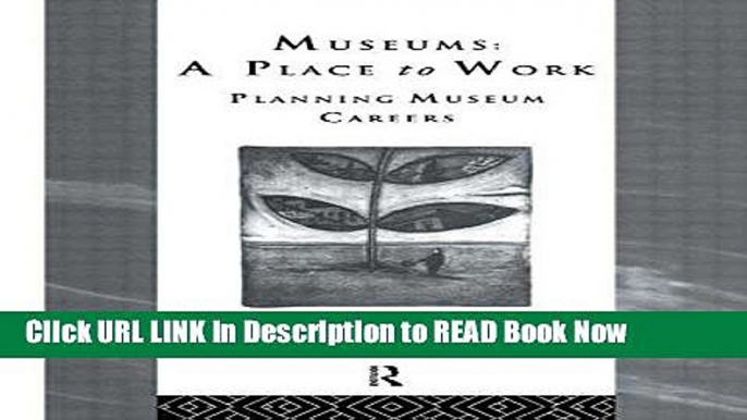 [Popular Books] Museums: A Place to Work: Planning Museum Careers (Heritage: