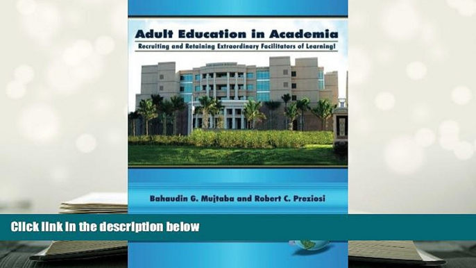 Read Online  Adult Education in Academia: Recruiting and Retaining Extraordinary Facilitators of