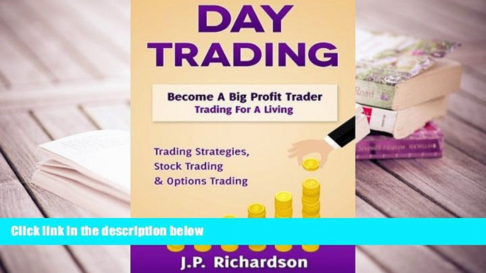 PDF Day Trading: Become A Big Profit Trader: Trading For A Living - Trading Strategies, Stock