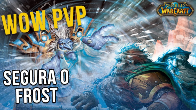 WoW PvP - Segura o Frost Mage - World of Warcraft