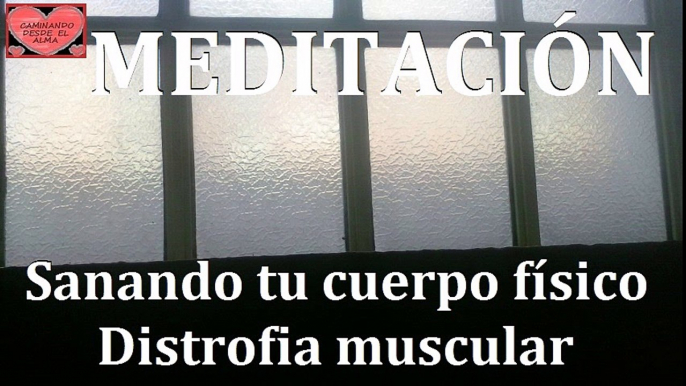 MEDITACIÓN. Distrofia muscular.