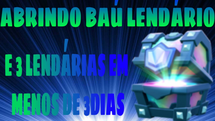 CLASH ROYALE - 3 LENDÁRIAS EM MENOS DE 3 DIAS