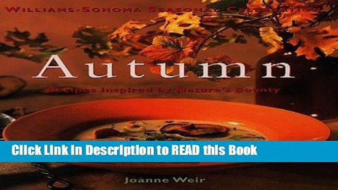 Read Book Autumn: Recipes Inspired by Nature s Bounty (Williams-Sonoma Seasonal Celebration) Full