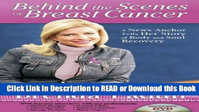 [Download] Behind the Scenes of Breast Cancer: A News Anchor Tells Her Story of Body and Soul