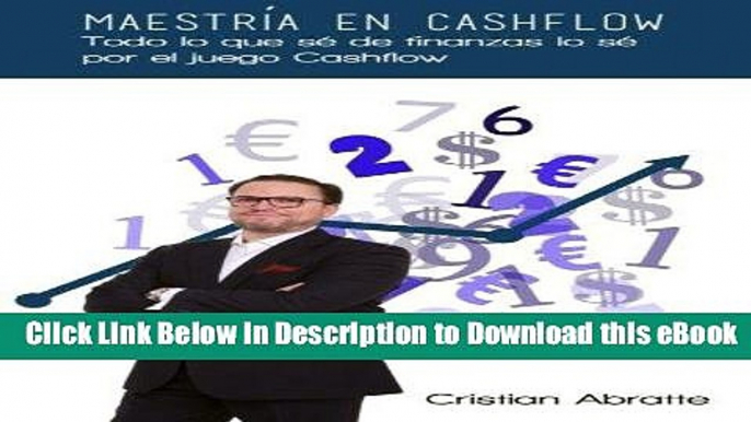 [PDF] Download Maestría en Cashflow: Todo lo que sé de finanzas lo sé por el juego Cashflow