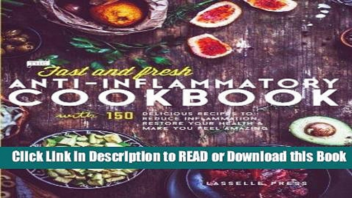 Read Book Fast   Fresh Anti-Inflammatory Cookbook: 150 Delicious Recipes To Reduce Inflammation,