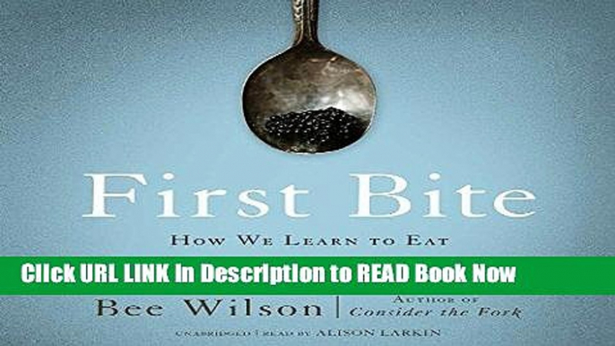 [Best] First Bite: How We Learn to Eat Online Books