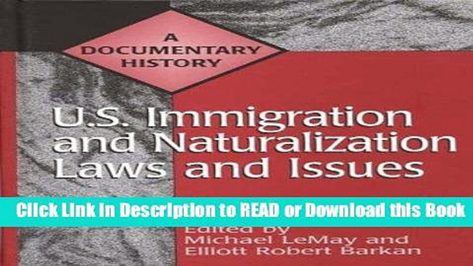 FREE [DOWNLOAD] U.S. Immigration and Naturalization Laws and Issues: A Documentary History