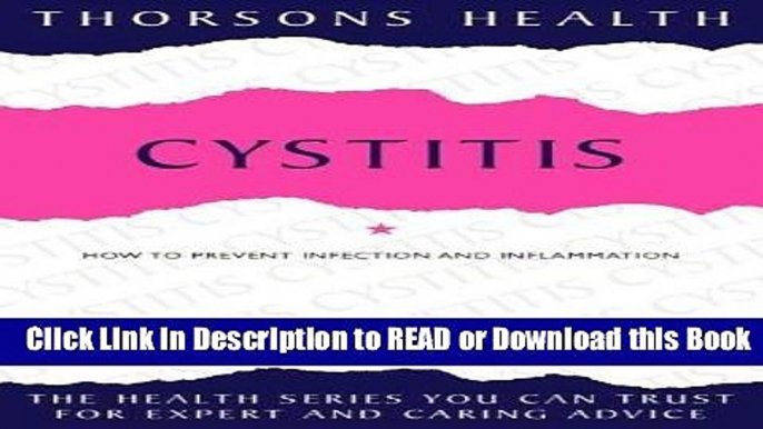 [PDF] Cystitis: How to Prevent Infection and Inflammation (A Thorsons Book) Read Online