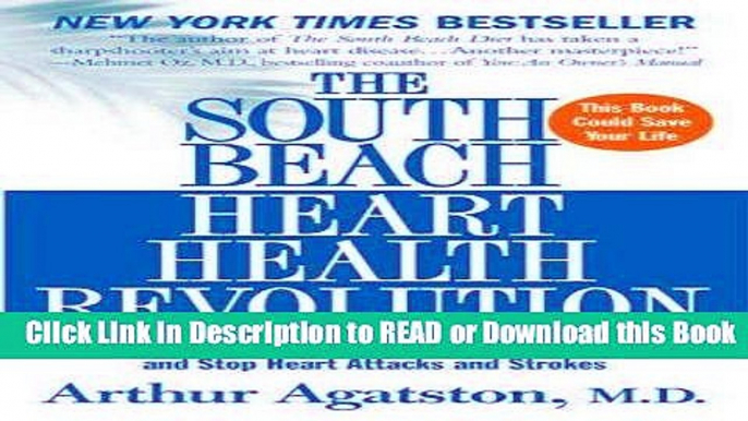 Read Book The South Beach Heart Health Revolution: Cardiac Prevention That Can Reverse Heart