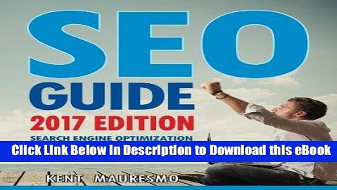 PDF [FREE] DOWNLOAD SEO Guide [2017 Edition]: Search Engine Optimization Guide For Beginners