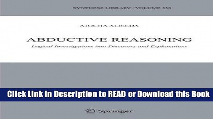 [Download] Abductive Reasoning: Logical Investigations into Discovery and Explanation (Synthese