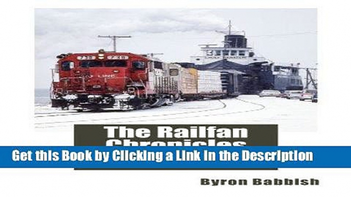 BEST PDF The Railfan Chronicles, Railroads of Michigan s Upper Peninsula, 1975 to 2013 BOOOK ONLINE