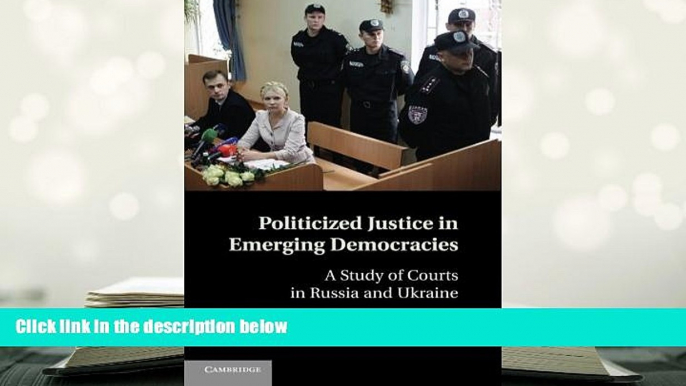 Kindle eBooks  Politicized Justice in Emerging Democracies: A Study of Courts in Russia and