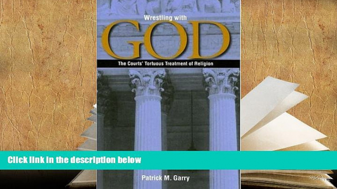 Epub Wrestling with God: The Courts  Tortuous Treatment of Religion READ PDF