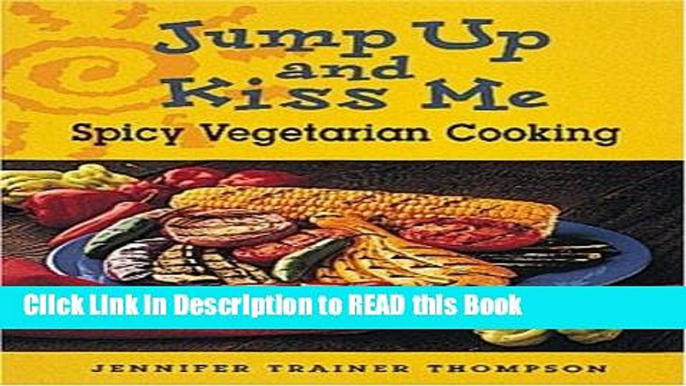 PDF Online Jump up and Kiss Me: Spicy Vegetarian Cooking ePub Online