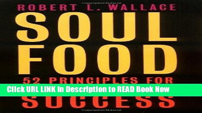 [Popular Books] Soul Food: Fifty-two Principles for Black Entrepreneurial Success FULL eBook