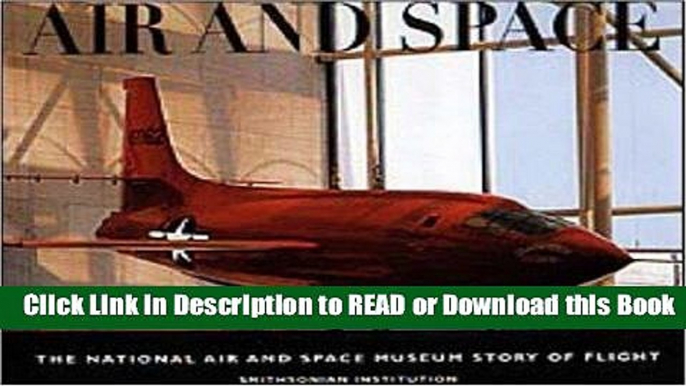 Books Air and Space: The National Air and Space Museum Story of Flight Free Books