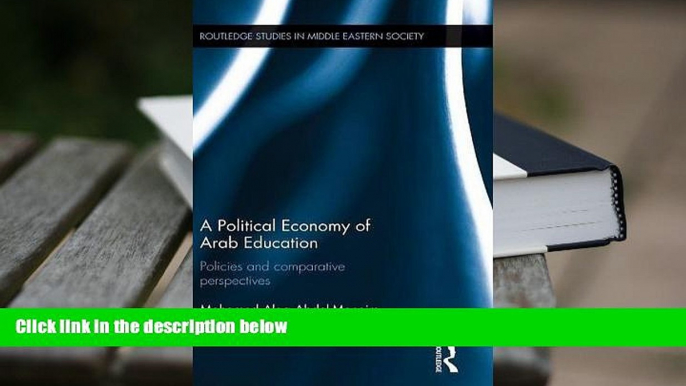 Read Online  A Political Economy of Arab Education: Policies and Comparative Perspectives