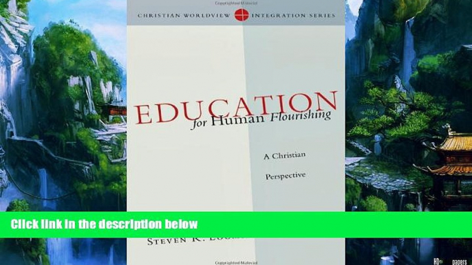 Audiobook  Education for Human Flourishing: A Christian Perspective (Christian Worldview