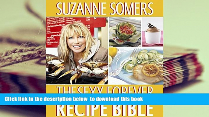 Download [PDF]  The Sexy Forever Recipe Bible Suzanne Somers Trial Ebook