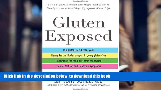 FREE [DOWNLOAD] Gluten Exposed: The Science Behind the Hype and How to Navigate to a Healthy,