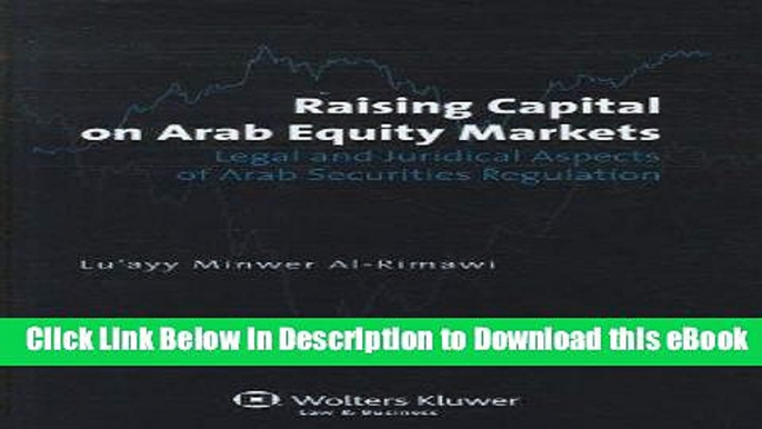 [Read Book] Raising Capital on Arab Equity Markets. Legal and Juridical Aspects of Arab Securities