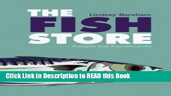 Read Book The Fish Store: Recipes and Recollections Full eBook