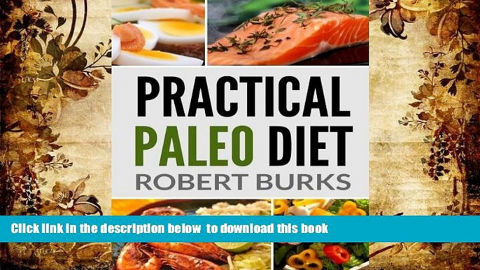 FREE [DOWNLOAD] Practical Paleo Diet: Lose Weight with Paleo Budget Recipes for Breakfast, Lunch