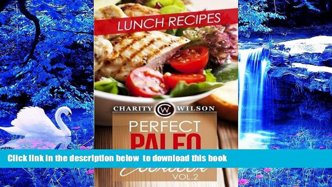 [PDF]  Perfect Paleo Cookbook: Vol.2 Lunch Recipes Charity Wilson Trial Ebook