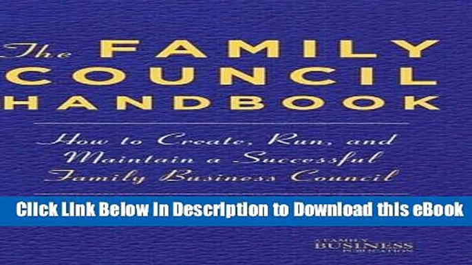 [Read Book] The Family Council Handbook: How to Create, Run, and Maintain a Successful Family