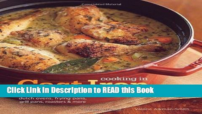 Download eBook Cooking in Cast Iron: Inspired Recipes for Dutch Ovens, Frying Pans, Grill Pans,