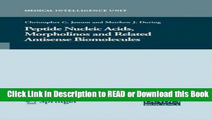 Books Peptide Nucleic Acids, Morpholinos and Related Antisense Biomolecules (Medical Intelligence