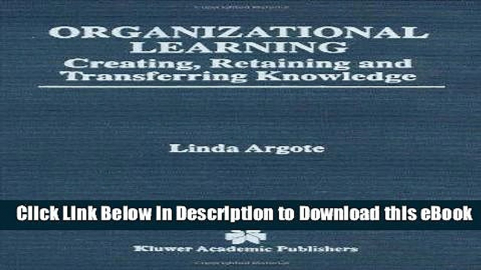 [Get] Organizational Learning: Creating, Retaining   Transferring Knowledge Free New