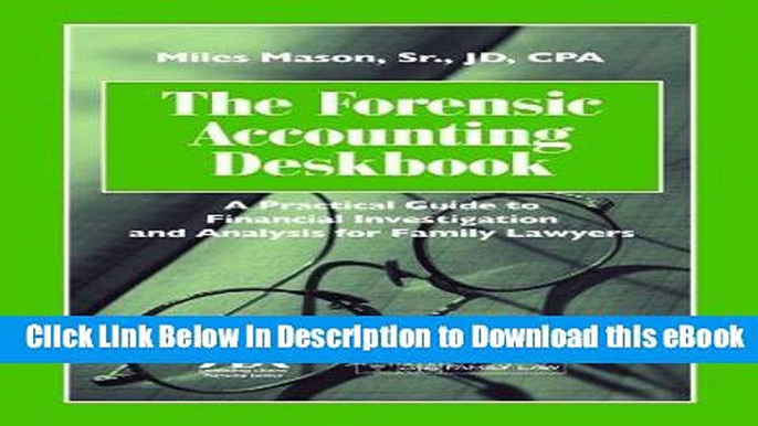 [Read Book] The Forensic Accounting Deskbook: A Practical Guide to Financial Investigation and