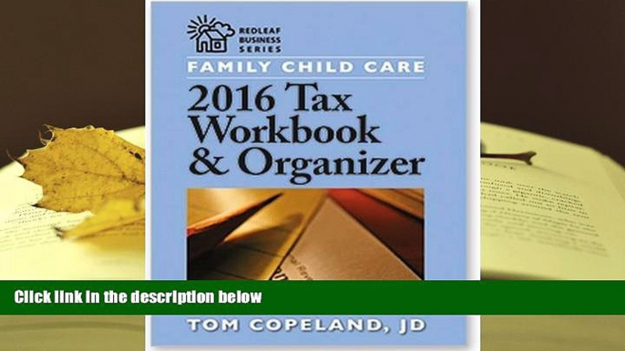 PDF [FREE] DOWNLOAD  Family Child Care 2016 Tax Workbook and Organizer (Redleaf Business) Tom