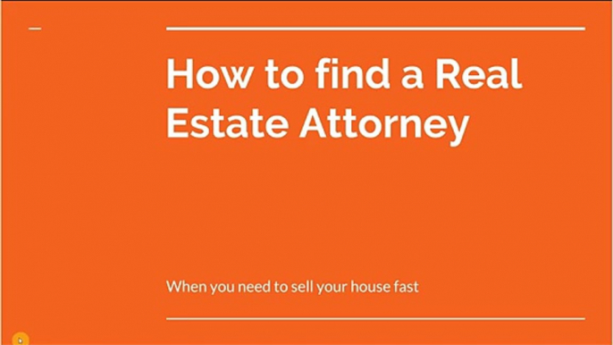 How to find a Real Estate Attorney when selling your house fast