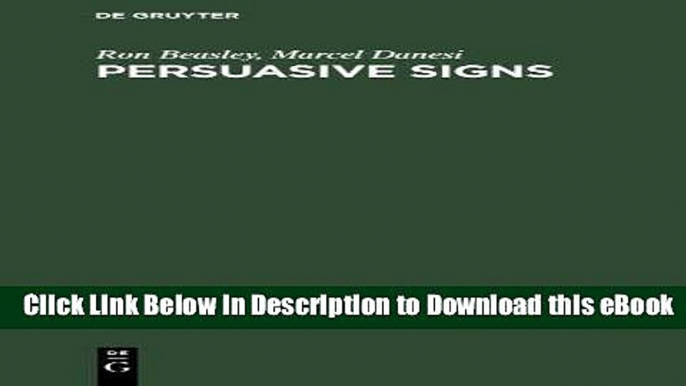 [Download] Persuasive Signs: The Semiotics of Advertising (Approaches to Applied Semiotics)