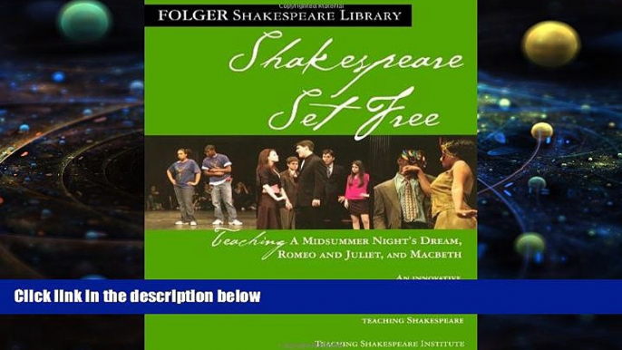 PDF [FREE] DOWNLOAD  Shakespeare Set Free: Teaching Romeo   Juliet, Macbeth   Midsummer Night