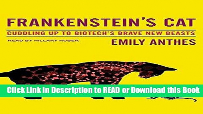 Books Frankenstein s Cat: Cuddling Up to Biotech s Brave New Beasts Free Books