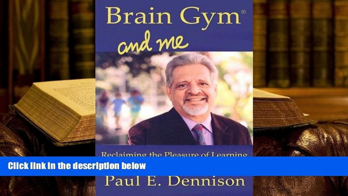 PDF [FREE] DOWNLOAD  Brain Gym and Me - Reclaiming the Pleasure of Learning Paul E. Dennison  Pre